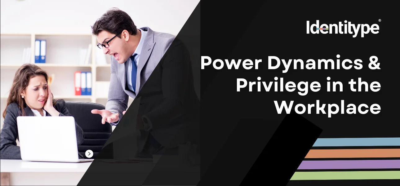 Power Dynamics and Privilege in the Workplace